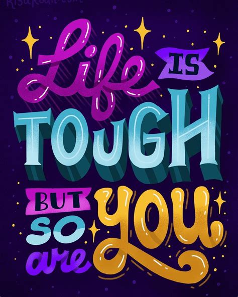 You'll be able to find the push you need with these motivational sayings for i decided i can't pay a person to rewind time, so i may as well get over it. Life is Tough, But So Are You - Risa Rodil - Affiliate | Typography quotes, Lettering quotes ...