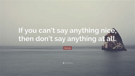 Aesop Quote “if You Cant Say Anything Nice Then Dont Say Anything