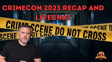 crimecon 2023 recap and live chat youtube