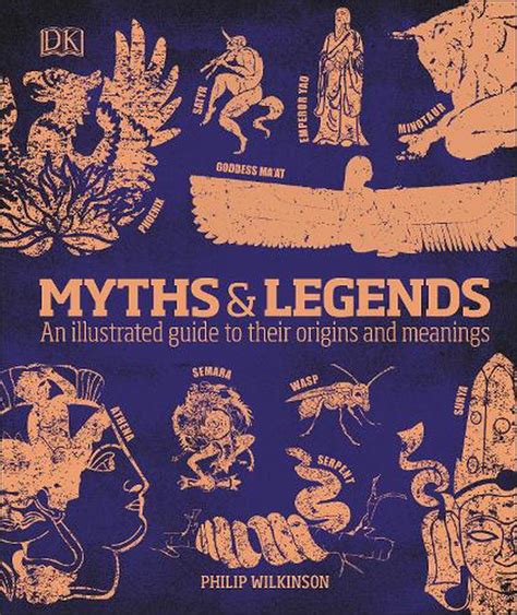 Myths And Legends An Illustrated Guide To Their Origins And Meanings By