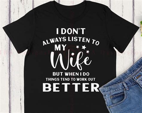 I Don T Always Listen To My Wife Svg Husband Svg Wife Etsy