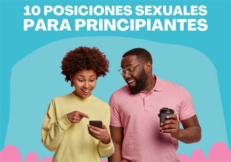 Posiciones Sexuales Ideales Para Amateurs Melocot N Sex Shop