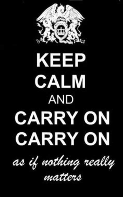 Keep Calm And Carry On Bohemian Rhapsody Queen Meme Queen Band