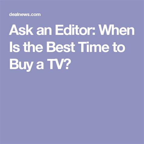 When Is The Best Time To Buy A Tv Good Things Stuff To Buy Tv
