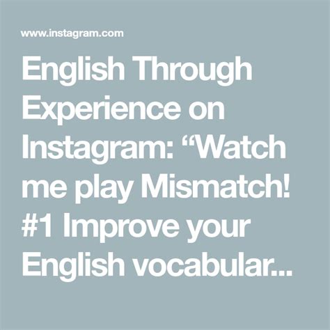 The Words English Through Experience On Instagram Watch Me Play