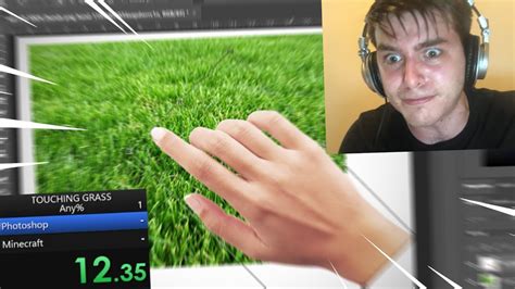 Touching Grass Speedrun Any Youtube