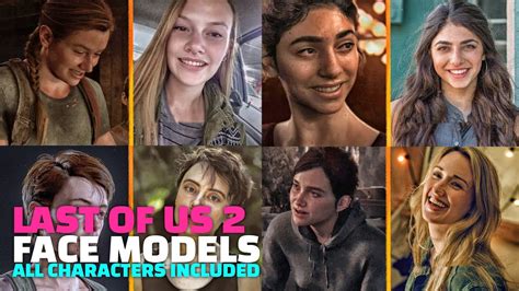 The Last Of Us 2 Face Models And Voice Actors All Characters Included