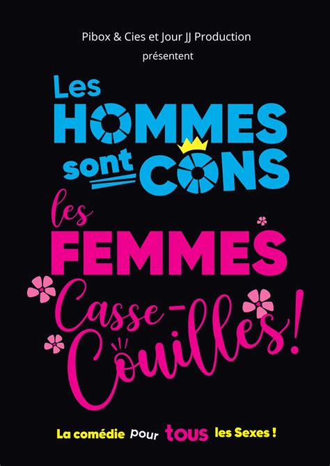 Les Hommes Sont Cons Les Femmes Casse Couilles Mirail Production