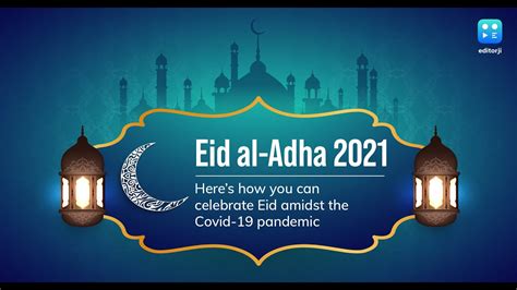 Eid Al Adha 2021 Heres How You Can Celebrate Eid Amidst The Covid 19