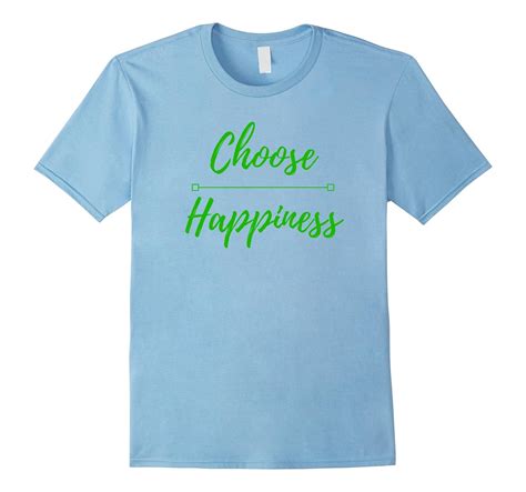 Choose Happiness T Shirt Cl Colamaga