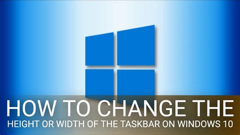 How To Change The Height Or Width Of The Taskbar On Windows 10 Youtube