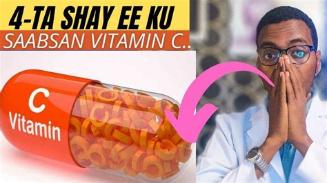 4 ta shay ee ku saabsan vitamin c ee aad looga naxo youtube