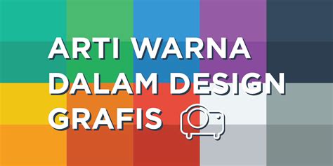 Arti Dan Makna Warna Dalam Desain Grafis Belajar Dan Tutorial Desain