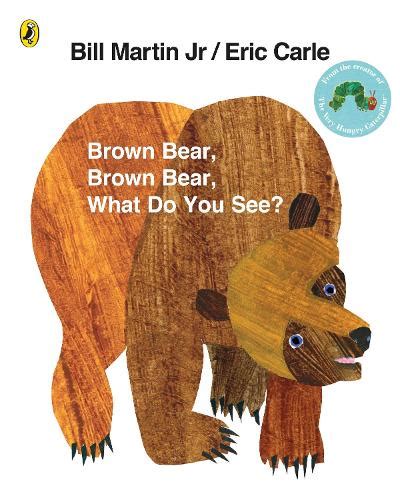 Brown Bear Brown Bear What Do You See By Eric Carle Waterstones