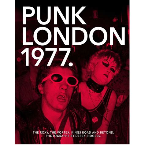 1977 Punk London The Roxy The Vortex King Road And Beyond By Derek