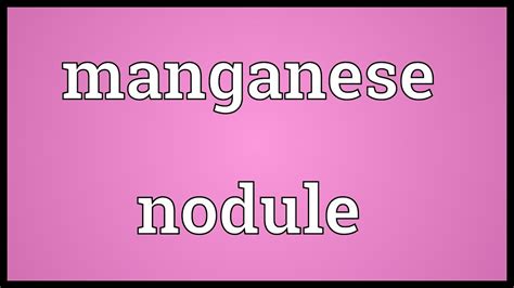 Manganese nodule meaning in urdu. Manganese nodule Meaning - YouTube