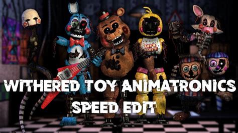 Speed Edit Fnaf Withered Toy Animatronics Youtube