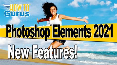 Adobe Photoshop Elements 2021 Release New Features Review Youtube