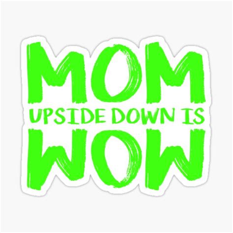 Mom Upside Down Is Wow Mothers Day Mom Quote Sticker By 9ine9