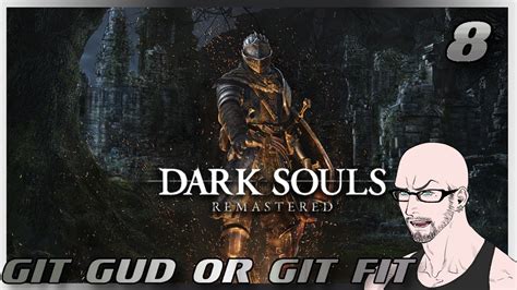 Git Gud Or Git Fit Dark Souls All Bosses All Dlc Round 8a Youtube