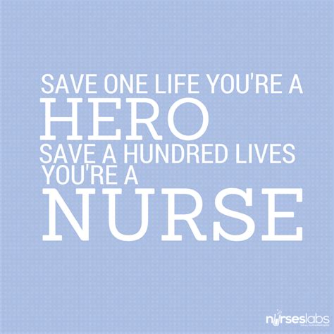 Save One Life You Re A Hero Save A Hundred Lives You Re A Nurse Nurse Quotes Inspirational
