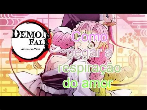 Como pegar a respiração do amor Demon Fall YouTube