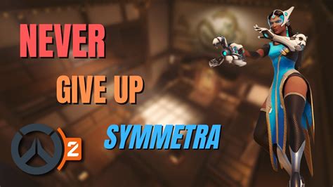 Never Give Up Overwatch 2 Symmetra Main Gameplay Youtube