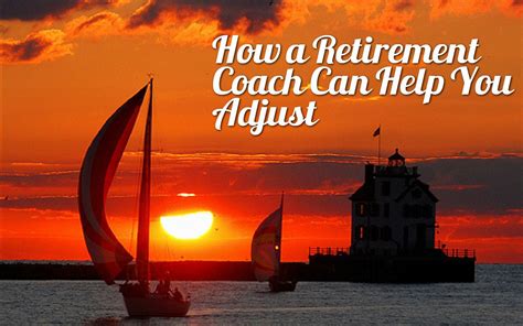How A Retirement Coach Can Help You Adjust