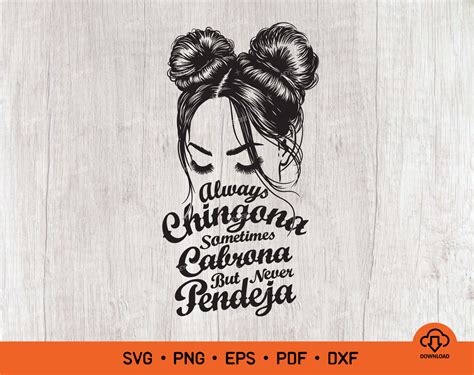 Always Chingona Svg Sometimes Cabrona But Never Pendeja Etsy