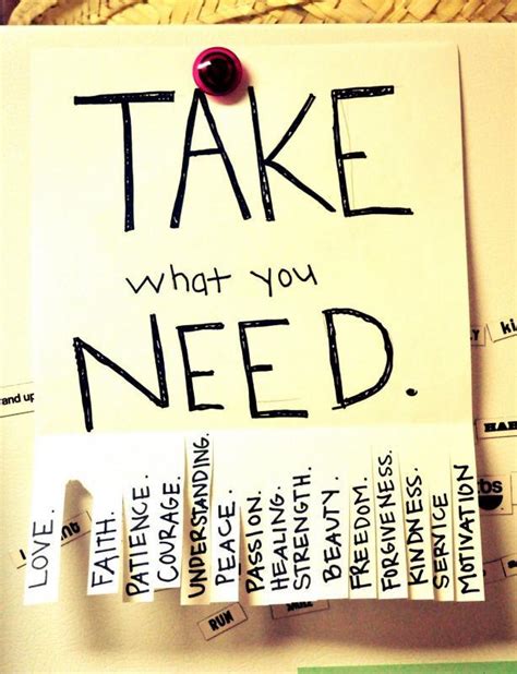 Take What You Need Picture Quotes