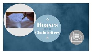 A plan to deceive someone, such as telling the police there is a bomb somewhere when there is…. Hoaxes- Chain letters by Myriam Bernard on Prezi Design
