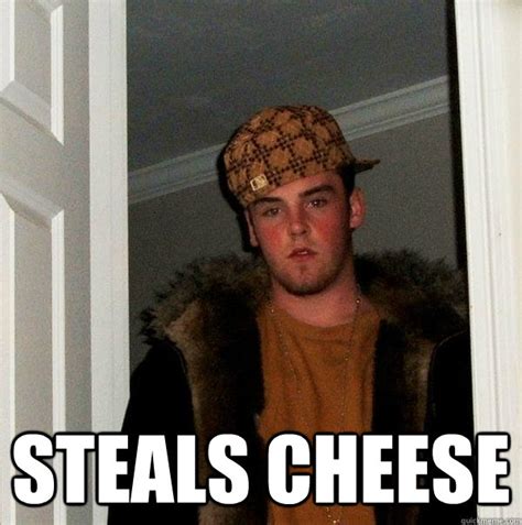 Steals Cheese Scumbag Steve Quickmeme