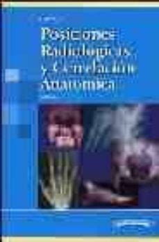 Manual de posiciones y tecnicas radiologicas. POSICIONES RADIOLOGICAS Y CORRELACION ANATOMICA (5ª ED ...