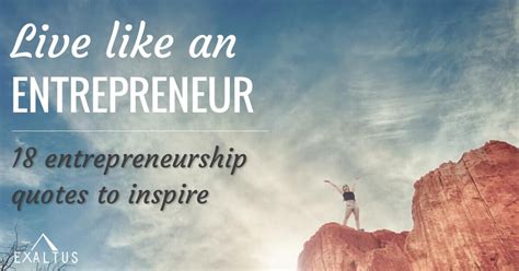Live Like An Entrepreneur 18 Quotes To Inspire Exaltus