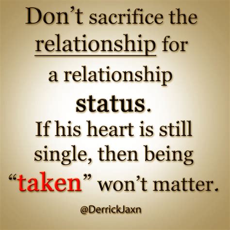 Dont Sacrifice The Relationship For A Relationship Status Pictures