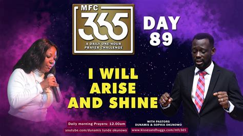 Day 89 Mfc365 I Will Arise And Shine Mercy And Favour Challenge Pastordunamis Youtube