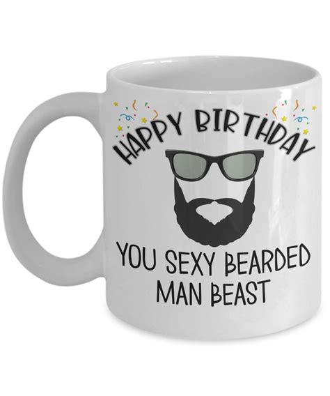 Happy Birthday You Sexy Bearded Man Beast Mug - Funny Birthday Gift