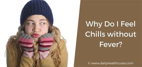 8 Causes And Natural Treatments For Chills Without Fever Daily Health Cures