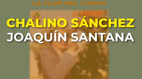 Chalino Sánchez Joaquín Santana Audio Oficial Youtube