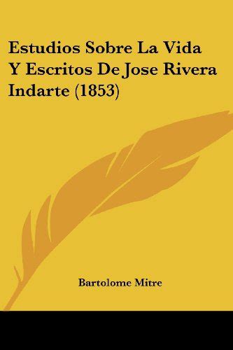 Onsertire Estudios Sobre La Vida Y Escritos De Jose Rivera Indarte