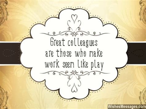 Great Colleagues Are Those Who Make Work Seem Like Play Via