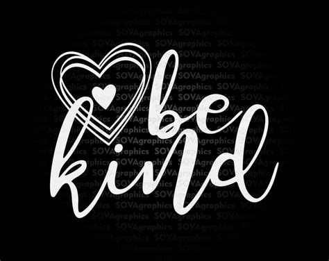 Be Kind Svg Kindness Svg Motivational Svg Inspirational Etsy