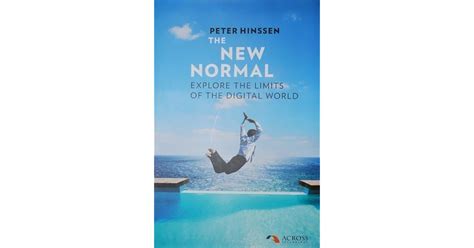 The New Normal Explore The Limits Of The Digital World By Peter