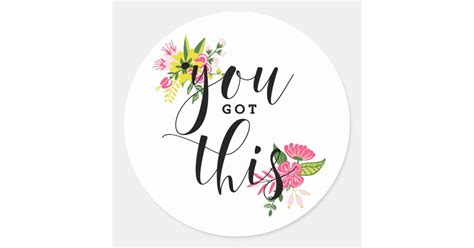 You Got This Modern Calligraphy Floral Classic Round Sticker