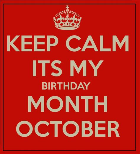 Keep Calm Its My Birthday Month October Its My Birthday Month