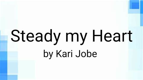 Steady My Heart Lyrics And Chords Kari Jobe Youtube