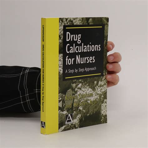 Drug Calculations For Nurses A Step By Step Approach Lapham Robert