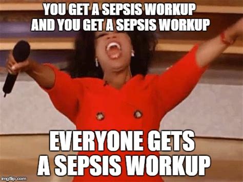 This Flu Season With My Hospitals New Sepsis Protocols Imgflip