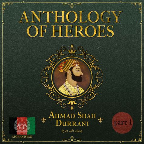 The Last Afghan Empire Of Ahmad Shah Durrani Part 1 Anthology Of Heroes
