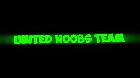 Intro United Noobs Team 😃😃😃 Youtube